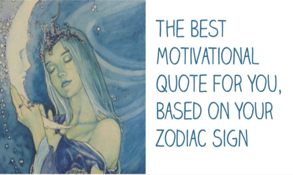 The Best Motivational Quote for You, Based on Your Zodiac Sign
